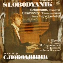 Пластинка Александр Слободяник (фортепиано) Р.Шуман. И.Стравинский