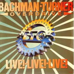 Пластинка Bachman-Turner Overdrive Live!-Live!-Live!