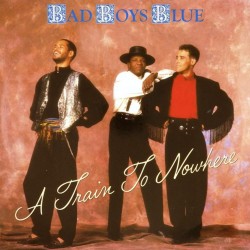 Пластинка Bad Boys Blue A Train to Nowhere (maxi-single, 45rpm)