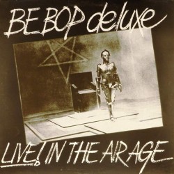 Пластинка Be Bop Deluxe Live! In the air age