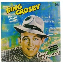 Пластинка Bing Crosby Play a Simple Melody