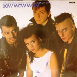 Пластинка Bow Wow Wow When the going gets tough the tough get going