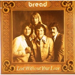 Пластинка Bread Lost Without Your Love