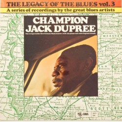 Пластинка Champion Jack Dupree The Legacy of the Blues. Vol. 3