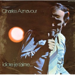 Пластинка Charles Aznavour Idiote je t'aime...