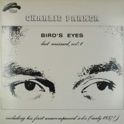 Пластинка Charlie Parker ‎ Bird's Eyes, Last Unissued, Vol. 1