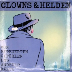 Пластинка Clowns & Helden Von Beteuerten Gefuhlen Und Anderer Kalte