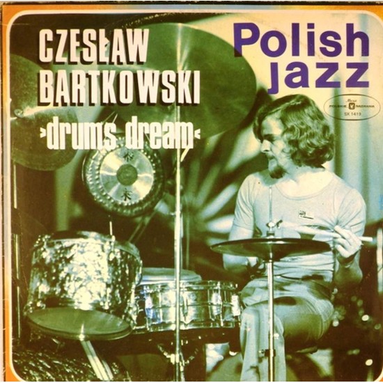 Пластинка Czeslaw Bartkowski Drums dream. Polish Jazz 50