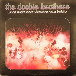 Пластинка Doobie Brothers What Were Once Vices Are Now Habits