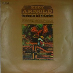 Пластинка Eddy Arnold ‎ Then You Can Tell Me Goodbye