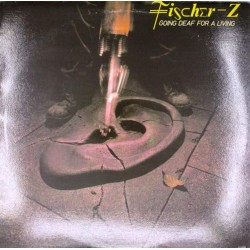 Пластинка Fischer-Z Going Deaf For A Living