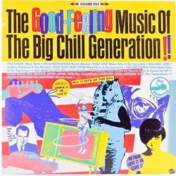 Пластинка Good-feeling music of the big chill Generation !! Volume five. Сборник