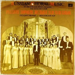Пластинка Государственный московский хор Русская хоровая музыка XVII - XVIII веков