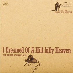 Пластинка I Dreamed Of A Hill billy Heaven The golden country hits. Vol. II-11