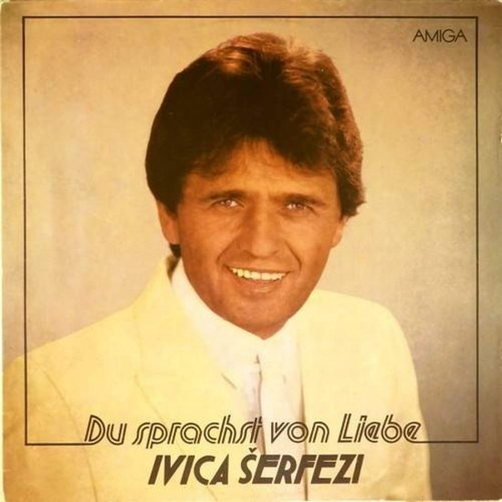 Пластинка Ivica Šerfezi Du sprachst von Liebe