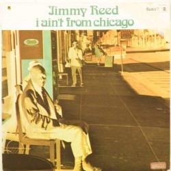 Пластинка Jimmy Reed I ain't from Chicago