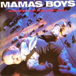 Пластинка Mama's Boys Growing up the hard way