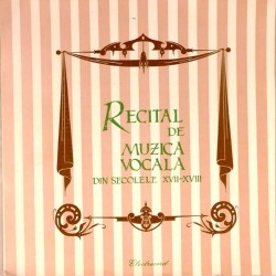 Пластинка Recital De Muzică Vocală Din Secolele XVII-XVIII Сборник
