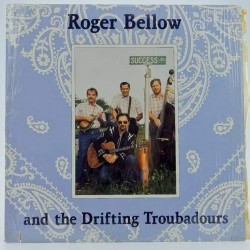 Пластинка Roger Bellow Roger Bellow and the Drifting Troubadours