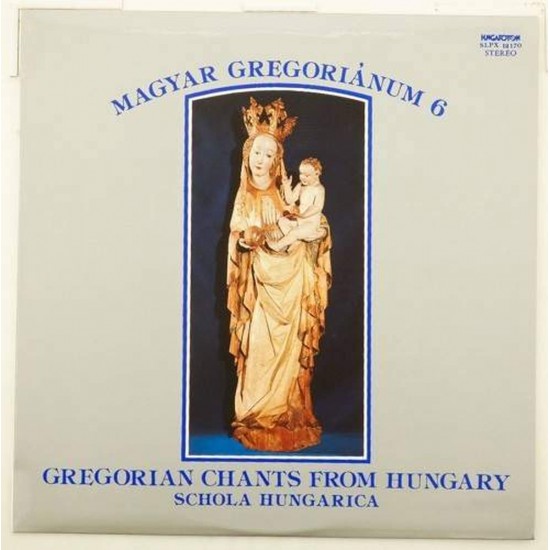 Пластинка Schola Hungarica Magyar Gregoriánum 6 (Gregorian Chants From Hungary)