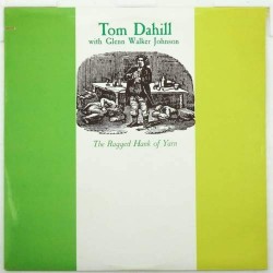 Пластинка Tom Dahill with Glen Walker Johnson The ragged hank of Yarn