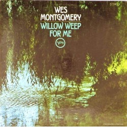 Пластинка Wes Montgomery Willow Weep For Me
