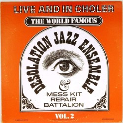 Пластинка World Famous Desolation Jazz Ensemble & Mess Kit Repair Battalion Live And In Choler. Vol.2